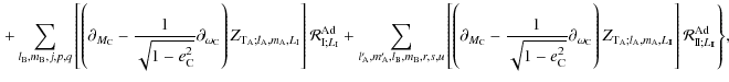 $\displaystyle {\left.+\sum_{l_{\rm B},m_{\rm B},j,p,q}\left[\left(\partial_{M_{...
...,L_{\rm I\!I}}\right]{\mathcal R}_{{\rm I\!I}; L_{\rm I\!I}}^{\rm Ad}\right\}},$