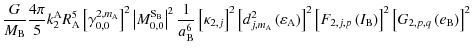 $\displaystyle \frac{G}{M_{\rm B}}\frac{4\pi}{5}k_{2}^{\rm A}R_{\rm A}^5 \left[\...
...eft(I_{\rm B}\right)\right]^{2}\left[G_{2,p,q}\left(e_{\rm B}\right)\right]^{2}$