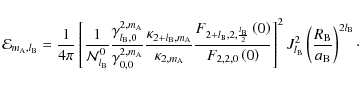 \begin{displaymath}{\mathcal E}_{m_{\rm A},l_{\rm B}}=\frac{1}{4\pi}\left[\frac{...
...2}\left(\frac{R_{\rm B}}{a_{\rm B}}\right)^{2 l_{\rm B}} \cdot
\end{displaymath}