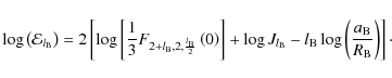 \begin{displaymath}\log\left({\mathcal E}_{l_{\rm B}}\right)=2\left[\log\left[\f...
...\rm B}\log\left(\frac{a_{\rm B}}{R_{\rm B}}\right)\right]\cdot
\end{displaymath}