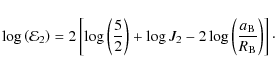 \begin{displaymath}\log\left({\mathcal E}_{2}\right)=2\left[\log\left(\frac{5}{2...
...{2}-2\log\left(\frac{a_{\rm B}}{R_{\rm B}}\right)\right] \cdot
\end{displaymath}