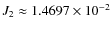 $J_2\approx1.4697\times 10^{-2}$