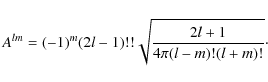 \begin{displaymath}
A^{lm}=(-1)^m(2l-1)!!\sqrt{\frac{2l+1}{4\pi(l-m)!(l+m)!}}\cdot
\end{displaymath}