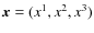$\vec{x}=(x^1,x^2,x^3)$