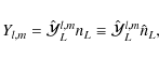 \begin{displaymath}
Y_{l,m}=\hat{\cal Y}^{l,m}_Ln_L\equiv\hat{\cal Y}^{l,m}_L\hat{n}_L ,
\end{displaymath}