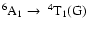 $^{6}{\rm A}_{1} \rightarrow\rm
~^{4}T_{1}(G)$