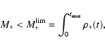 \begin{displaymath}M_{\ast}
< M_{\ast}^{{\rm lim}} = \int_{0}^{t_{{\rm start}}} {\rho}_{\ast}(t) ,
\end{displaymath}