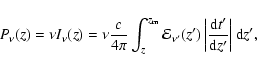 \begin{displaymath}P_\nu(z) = \nu
I_{\nu}(z) = \nu \frac{c}{4\pi} \int_z^{z_{\r...
...eft \vert \frac{{\rm d}t'}{{\rm d}z'} \right \vert {\rm d}z' ,
\end{displaymath}