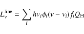 \begin{displaymath}L^{\rm line}_\nu = \sum_i h\nu_i \phi_i(\nu-\nu_i)f_iQ_{\rm H}
\end{displaymath}