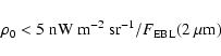 \begin{displaymath}{\rho}_{0} < 5 ~{\rm nW}~{\rm m}^{-2}~{\rm sr}^{-1}/F_{{\rm EBL}}(2~{\mu}{\rm m})
\end{displaymath}