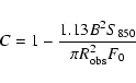 \begin{displaymath}%
C=1-\frac{1.13 B^2 S_{850}}{\pi R^2_{{\rm obs}}F_0}
\end{displaymath}