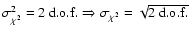 $\sigma^{2}_{\rm\chi^{2}}= 2~{\rm d.o.f.}\Rightarrow\sigma_{\rm\chi^{2}}=\rm\sqrt{2~{\rm d.o.f.}}$