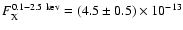 $F^{\rm0.1{-}2.5~kev}_{\rm X}=(4.5\pm0.5)\times10^{-13}$