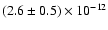 $(2.6\pm0.5)\times10^{-12} $