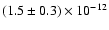 $(1.5\pm0.3)\times10^{-12} $
