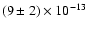 $(9 \pm 2)\times10^{-13} $