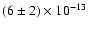$(6 \pm 2)\times10^{-13} $