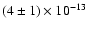 $(4 \pm 1)\times10^{-13} $