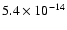 $5.4\times 10^{-14} $