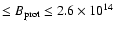 $\leq B_{\rm prot} \leq 2.6\times10^{14}$