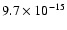 $9.7 \times 10^{-15}$