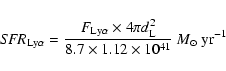 \begin{displaymath}
{\rm\it SFR}_{{\rm Ly\alpha}} = \frac{F_{{\rm Ly\alpha}} \ti...
...times 1.12 \times 10^{41}}~ {\rm\it M}_{\odot} ~ {\rm yr}^{-1}
\end{displaymath}