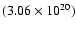 $(3.06 \times 10^{20})$