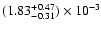 $(1.83^{+0.47}_{-0.31}) \times10^{-3}$
