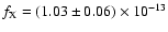 $f_{\rm X}=(1.03\pm0.06)\times10^{-13}$