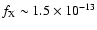 $f_{\rm X}\sim1.5\times10^{-13}$