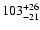 $103^{\rm +26}_{-21}$