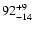 $ 92^{\rm + 9}_{-14}$