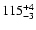 $115_{-3}^{\rm +4}$