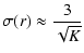 $\displaystyle \sigma(r) \approx \frac{3}{\sqrt{K}}$