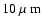 $10~\ensuremath{\mbox{$\mu$ m}} $