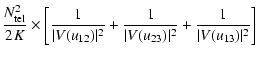$\displaystyle \frac{N_{\rm tel}^2}{2K} \times \biggl
[\frac{1}{\vert V(u_{12})\...
...}+\frac{1}{\vert V(
u_{23})\vert^2}+\frac{1}{\vert V(u_{13})\vert^2}
\biggr ] ~$