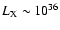 $L_{\rm X}\sim 10^{36}$