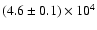 $(4.6\pm 0.1)\times 10^{4} $