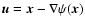 ${\vec u} = {\vec x} - \nabla \psi ({\vec x})$