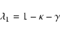 \begin{displaymath}\lambda_1 = 1- \kappa - \gamma
\end{displaymath}
