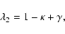 \begin{displaymath}\lambda_2 = 1- \kappa + \gamma,
\end{displaymath}