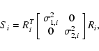 \begin{displaymath}S_{i} = R_{i}^{T} \left[
\begin{array}{cc}
\sigma_{1,i}^2 & 0 \\
0 & \sigma_{2,i}^2 \\
\end{array}\right] R_{i},
\end{displaymath}