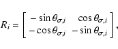 \begin{displaymath}R_i = \left[
\begin{array}{rr}
-\sin\theta_{\sigma,i} & \cos...
...a_{\sigma,i} & -\sin\theta_{\sigma,i} \\
\end{array}\right],
\end{displaymath}