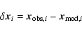 \begin{displaymath}\delta{\vec x}_i = {\vec x}_{{\rm obs},i}-{\vec x}_{{\rm mod},i}
\end{displaymath}