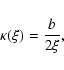\begin{displaymath}\kappa(\xi) = \frac{b}{2\xi},
\end{displaymath}