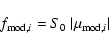 \begin{displaymath}f_{{\rm mod,} i} = S_{0} ~\vert\mu_{{\rm mod,}i}\vert
\end{displaymath}