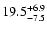 $\rm 19.5_{-7.5}^{+6.9}$