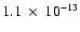 $1.1~\times~10^{-13}$