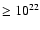 $\geq10^{22}$