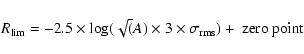 \begin{displaymath}R_{\lim}=-2.5\times \log(\sqrt(A)\times 3 \times \sigma_{\rm rms}) + ~{\rm zero~point}
\end{displaymath}